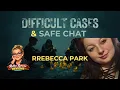 Rebecca Park Difficult Cases Safe Chat