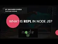 Node js Tutorial Part 2 Explore Node REPL Read-Eval-Print-Loop Practical Examples Step by Step