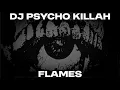Download Lagu Dj Psycho Killah - Flames (uptempo) 