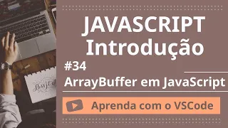 Aprenda com o VSCode JavaScript para Iniciantes ArrayBuffer em JavaScript