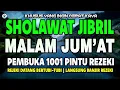 Lagu SHOLAWAT JIBRIL MALAM JUM’AT PENARIK REZEKI PALING DAHSYAT, Sholawat Nabi Muhammad SAW PALING MERDU