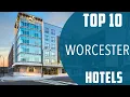 Top 10 Best Hotels to Visit in Worcester Massachusetts USA - English