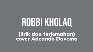 Download sholawat Robbi kholaq-cover adzando davema Lirik terjemahan MP3