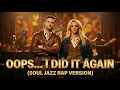Lagu Oops!... I Did It Again (Soul Jazz Rap Version) – AI Cover MV