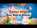 Easter 2025 Date When is Easter in 2025 Easter date with full details