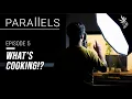 EP5 WHATS COOKING PARALLELS