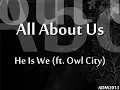 He Is We - All About Us (ft. Owl City) [w/ lyrics]