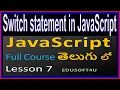 switch statement in JavaScript - JavaScript Total Course in Telugu-Lesson 7