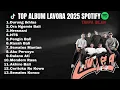 FULL ALBUM LAVORA  2025 - Lagu Hits Viral Tiktok \u0026 Spotify Top Song Tanpa Iklan