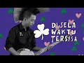 Lagu The Cloves and The Tobacco - Di Sela Waktu Tertinggal (Official Music Video)