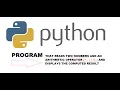 PYTHON PROGRAM - To read two numbers and an arithmetic operator and display AKA SASTA CALCULATOR