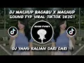 Download Lagu DJ MASHUP BACABU X MASHUP VIRAL MENGKANE TIK TOK 2025 YANG KALIAN CARI CARI !!