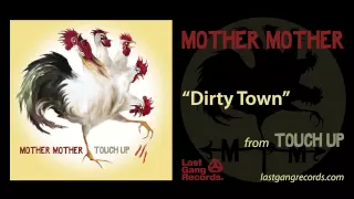 Dirty Town - Mother Mother Thumbnail