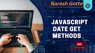 JavaScript Date GET Methods By Naresh Gotte
