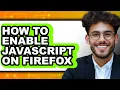 How to Enable Javascript on Firefox easy Method