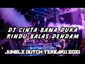 Download Lagu BUCIN!! DJ CINTA BAWA DUKA RINDU BALAS DENDAM JUNGLE DUTCH TERBARU 2021 JALAN DATAR