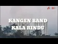 KANGEN BAND TERBARU-KALA RINDU