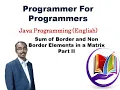 Sum of border non border elements in the matrix in Java Part 2