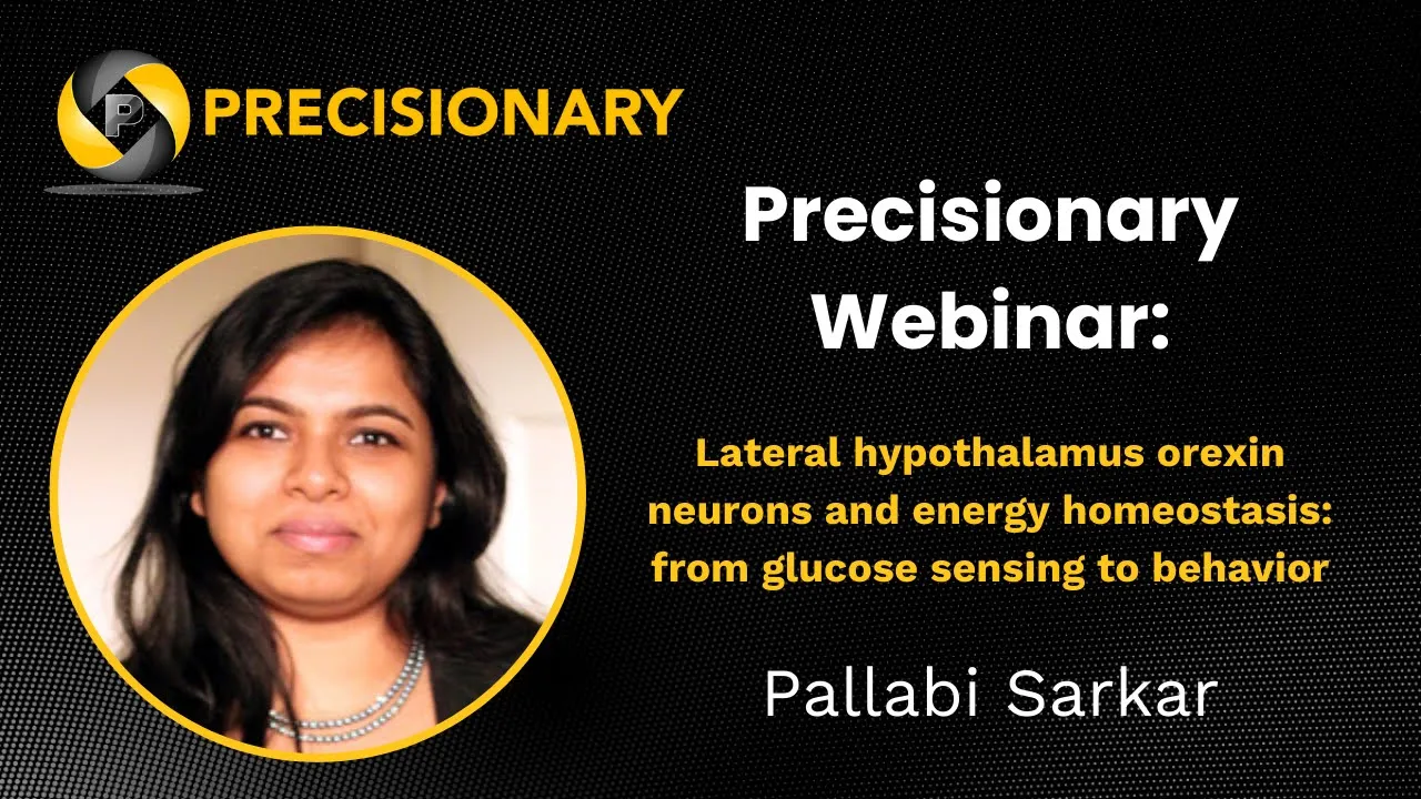 Precisionary Webinar: Pallabi Sarkar (Vanessa Routh) on "Orexin Neurons and Energy Homeostasis"