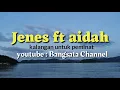Download Lagu Jenes ft aidah kalangan untuk peminat | Lagu bajau