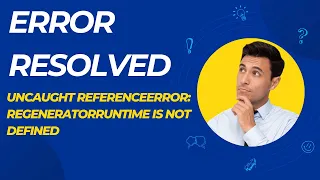 Uncaught ReferenceError regeneratorRuntime is not defined error resolved