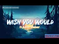 Download Lagu Wish You Would - ft.Justin Bieber || Vevo X MusicONN