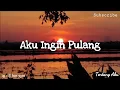 Download Lagu Tentang Aku: Aku Ingin Pulang (thoughtgeezism)