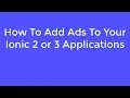 How To Add Ads To Your Ionic 2 or 3 Applications
