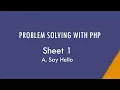 3 - Problem solving with php A Say Hello