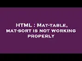 HTML Mat-table mat-sort is not working properly
