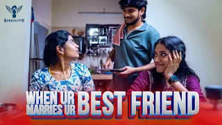 When Your Best friend Weds Best Friend | Nakkalites
