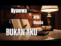 Nyawwa x Aria Dinata - Bukan Aku ( Official Lyric Video )