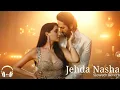 Jehda Nasha | Slowed+reverb | Harjot Kaur, IP Singh, and Yohani