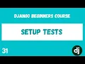 Django Testing Setting up Tests Python Django Web Framework Course