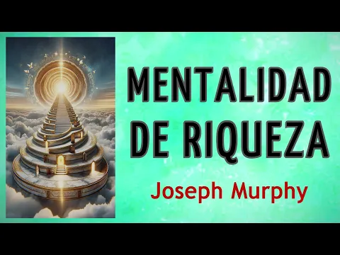 Download MP3 MENTALIDAD DE RIQUEZA - Joseph Murphy - AUDIO