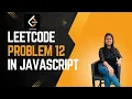 leetcode problem 12 integer to roman javascript solution