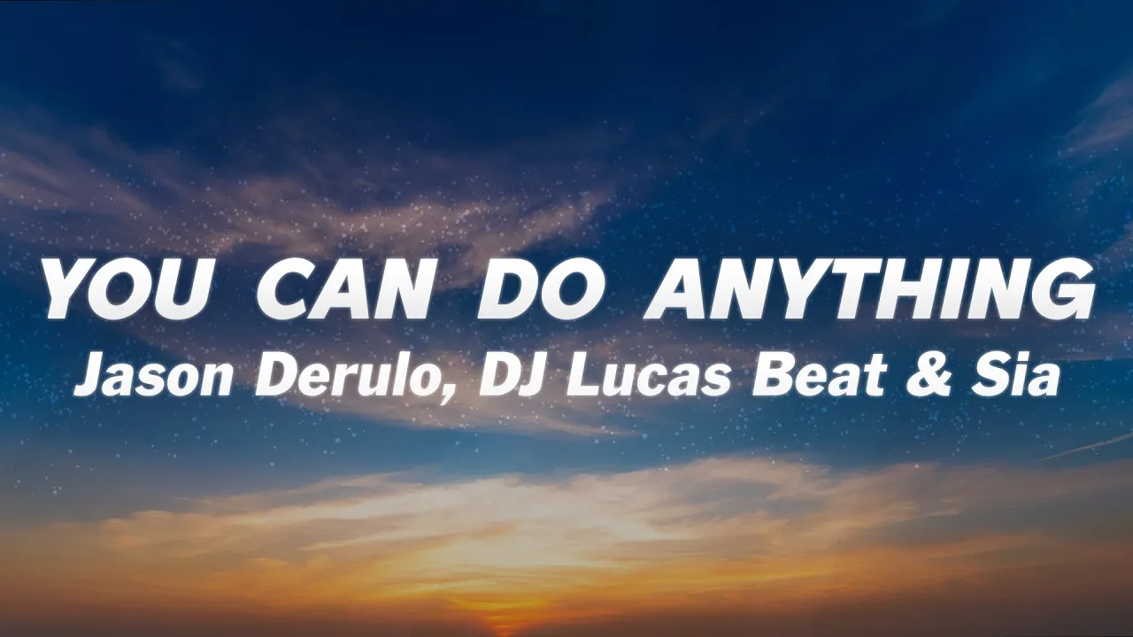 Jason Derulo, DJ Lucas Beat & Sia - You Can Do Anything (Lyrics)
