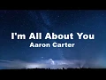 Download Lagu I'm All About You - Aaron Carter (Lyric Video)