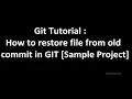 Git Tutorial How to restore file from old commit in GIT Sample Project