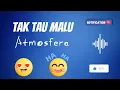 Download Lagu Atmosfera - Tak Tau Malu (Video Lirik)