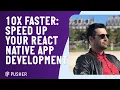 Speed-up your React-Native App Development 10x Faster - React Native London