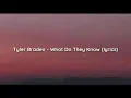 Tyler Braden - What Do They Know (lyrics)