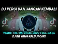 Download Lagu DJ PERGI DAN JANGAN KEMBALI (Mau Sampai Kapan Beta Sembunyi) REMIX TIKTOK VIRAL 2022 FULL BASS