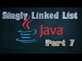 Part 7 Singly Linked List Implementation deleting a node from anywhere in the list