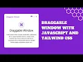 How to Create a Draggable Window using JavaScript and Tailwind CSS Beginner-Friendly Tutorial