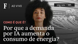Como é que é? | Por que a demanda por IA aumenta o consumo de energia?