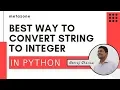 Best way to convert string to integer in Python Neeraj Sharma