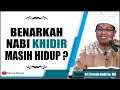 Download Lagu Benarkah Nabi Khidir Masih Hidup ? - Ustadz Dr. Firanda Andirja, MA