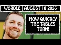 I didn t see it coming Wordle August 18 2026