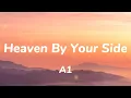 Download Lagu A1 - Heaven By Your Side (Lyrics)